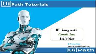 UiPath Tutorial || Day 9 : Working with "Condition" Activities