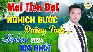 Mai Tiến Đạt - Nhạc Sống Trữ Tình Mới Nhất  Nghịch Bước Đường Tình | Buồn Đứt Ruột Nghe Là Nghiện