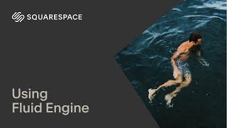 Using Fluid Engine | Squarespace 7.1