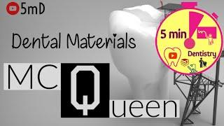 MCQueen - #3 - Dental Materials - 5 min Dentistry