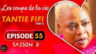 Les Coups de la Vie | TANTIE FIFI |  Part 5 | Saison 3