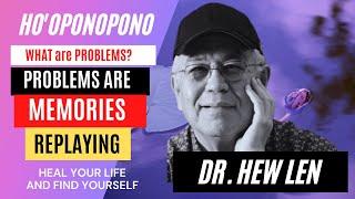 Ho'oponopono PROBLEMS ARE MEMORIES REPLAYING IN MIND & THEY BLOCK HEALING & INSPIRATION Dr. HEW LEN