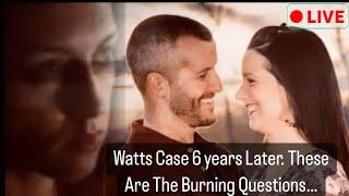 Chris Watts Case 6 Years Of Unanswered Questions