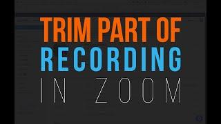 Zoom Tutorial | Editing Recordings in Zoom