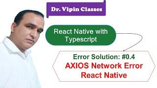 0.4 AXIOS Network Error React Native | Dr Vipin Classes