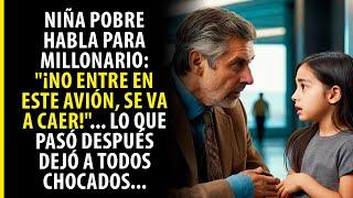 NIÑA POBRE HABLA PARA MILLONARIO: "¡NO ENTRE EN ESTE AVIÓN, SE VA A CAER!"... LO QUE PASÓ DESPUÉS...