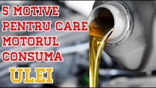 5 MOTIVE PENTRU CARE MOTORUL CONSUMA ULEI | Tehnic Ep.24