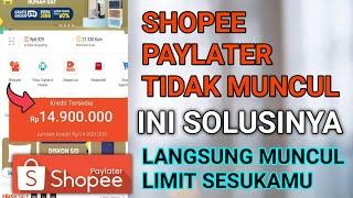 shopee paylater tidak muncul ? ini solusinya langsung muncul limit yang besar