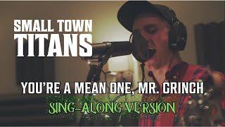 Small Town Titans - You're A Mean One, Mr. Grinch (Sing-Along Version)