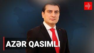 Azər Qasımlı: Gündəmin müzakirəsi