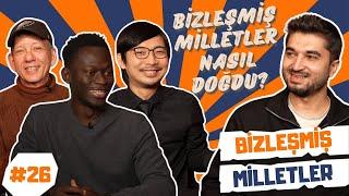 Bizleşmiş Milletler Nasıl Doğdu? | Bizleşmiş Milletler #26