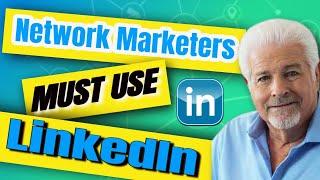 Why Network Marketers MUST Use LinkedIn For Recruiting-Recruitment on LinkedIn for Network Marketers