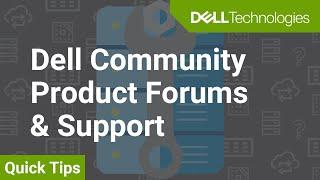 Dell Community Product Forums & Support QuickTips