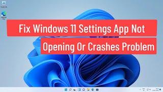 Fix Windows 11 Settings App Not Opening Or Crashes Problem (Solved)