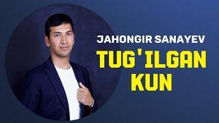 Jahongir Sanayev - Tug'ilgan kun | Жахонгир Санаев - Туғилган кун (uzbek musical song)