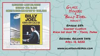 Episode 057 - Concert Classics: Kirin Dry Gigs ’88 - Japan | Glass Houses - A Billy Joel Podcast