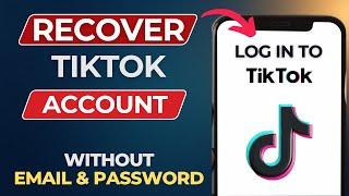 How to Recover Your TikTok Account Without Email or Phone Number - (Step-by-Step Guide)