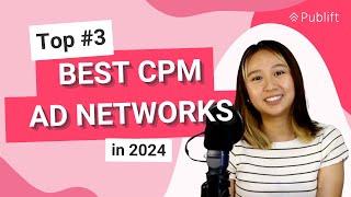 Top 3 Best CPM Ad Networks in 2024 | Publift