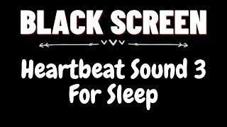 Heartbeat Sound 3 for Sleep 8 hours | BLACK SCREEN | Dark Screen Nature Sounds | Sleep and Relax