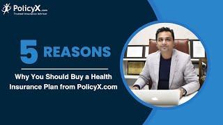 5 Reasons Why You Should Buy A Health Plan From PolicyX.com.