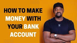 HOW TO MAKE MONEY WITH YOUR BANK ACCOUNT (NIGERIA)