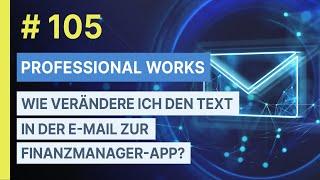 #105 Finanzmanager-App: Wie verändere ich den Text in der E-mail zur Finanzmanager-App?