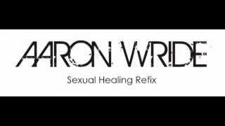 Aaron Wride   Sexual Healing refix