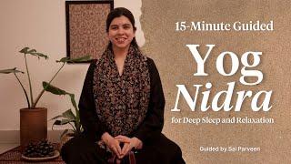 15-Minutes Guided YOG NIDRA for Deep Sleep and Relaxation!