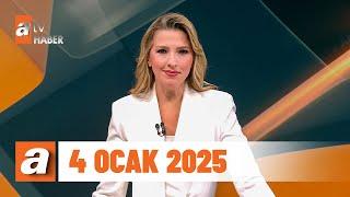 atv Ana Haber | 4 Ocak 2025