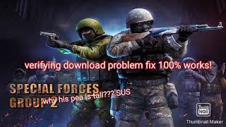 how to fix the verifying download problem on special forces group 2