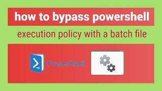 How To Bypass Powershell Execution Policy with a batch file