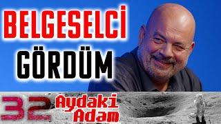 Ben Belgeselci Gördüm - Aydaki Adam: İlker Canikligil - B32 - Konuk: Ethem Özgüven