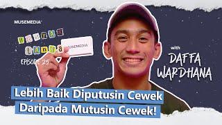 DAFFA WAARDHANA LEBIH MILIH DIPUTUSIN CEWEK DARIPADA MUTUSIN CEWEK! | BANYAK TANYA