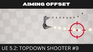 [Unreal Engine 5.2] Top Down Shooter EP.9 - Aiming Offset