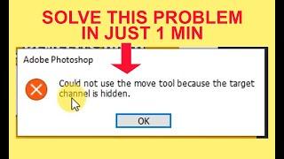 could not use the move tool because the target channel is hidden | Photoshop tool hang