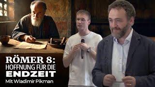 Römer 8: Hoffnung für die Endzeit (Wladimir Pikman)