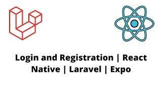 Login and Registration with React Native and Laravel | Expo | Sanctum