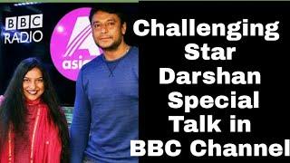 Challenging star Darshan Special Talk in BBC Channel KFI Updates