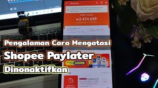 Cara Mengatasi Shopee Paylater Dinonaktifkan |Terbaru 2023, Ini solusi dari pengalaman saya..