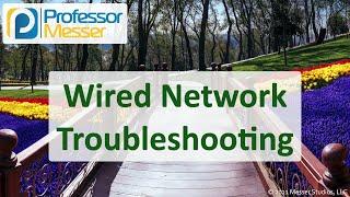 Wired Network Troubleshooting - N10-008 CompTIA Network+ : 5.2