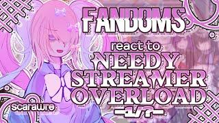 Fandoms react to "Needy Streamer Overload" 1/1 - Fandom 11/17 - K Angel - Scarawre