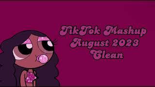 TIKTOK MASHUP AUGUST 2023 CLEAN