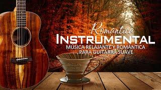 The 100 Most Romantic Instrumental Melodies - Relaxing and Romantic Music for Soft Guitar