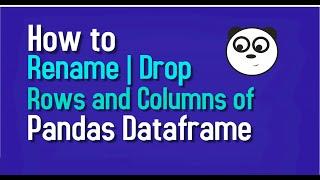 How to rename pandas columns ? | How to drop columns and rows of pandas dataframe ?