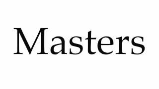 How to Pronounce Masters