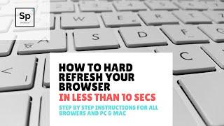 Hard Refresh My Browser Instructions