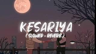 Kesariya [Slowed+Reverb] Full Song | Arijit Singh | Lofi | Textaudio