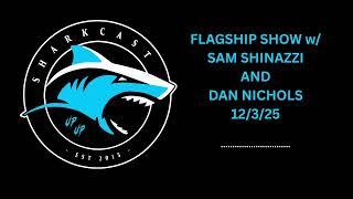 SHARKCAST: FLAGSHIP SHOW w/ SAM SHINAZZI AND DAN NICHOLS