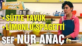 Sütte Tavuk Tarifi | Limonlu Spagetti Tarifi | Şef Nur Anaç