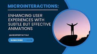 Microinteractions | Enhancing User Experiences with Subtle but Effective Animations